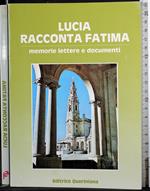 Lucia racconta Fatima. Memorie lettere e documenti