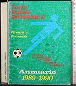 Tutto calcio giovanile. Firenze e provincia. Annuario 1989-1990