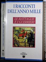 Racconti dell'anno mille. Le battaglie e i guerrieri