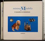 Minima Mirabilio. Il Mondo in Miniatura