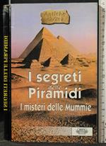 I segreti delle piramidi. I misteri delle mummie