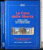 La casa delle libertà. Radici e valori di un'alleanza nuova.