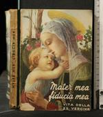 Mater Mea Fiducia Mea Vita Della Ss. Vergine