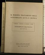 Il Moderno Trattamento Della Osteomielite Acuta e Cronica