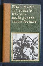 Vita e Morte Del Soldato Italiano Nella Guerra Senza