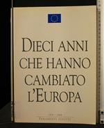 Dieci Anni Che Hanno Cambiato L'Europa 1979/1989