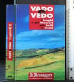 Vado e Vedo I Luoghi e Gli Itinerari Più Belli e Vicini