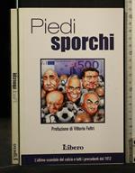 Piedi Sporchi L'Ultimo Scandalo Del Calcio e Tutti I Precedenti Dal 1912