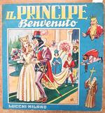 Il Principe Benvenuto - Lucchi Milano - Albi Illustrati Favole Fiabe