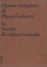 Opere complete di Piero Gobetti vol. III. Scritti di critica teatrale