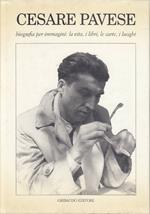 Cesare Pavese biografia per immagini: la vita, i libri, le carte, i luoghi