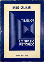 T. S. Eliot Lo spazio retorico