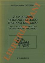 Vocabolario siciliano - italiano italiano - siciliano delle parole vernacole di derivazione straniera