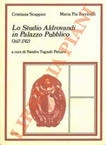 Lo Studio Aldrovandi in Palazzo Pubblico (1617-1742)