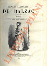 Oeuvres illustrées de Balzac. Dessins de Tony Johannot, Staal, Bertall, Lampsonius, Monnier, Daumier, Meisonnier etc