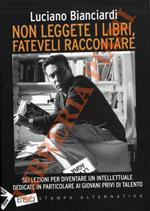 Non leggete i libri, fateveli raccontare