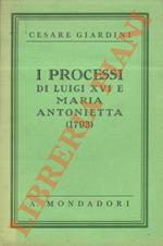 I processi di Luigi XVI e Maria Antonietta. (1793).