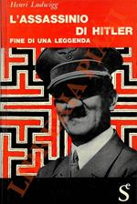 L’assassinio di Hitler. Fine di una leggenda