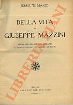 Della vita di Giuseppe Mazzini. Opera illustrata con ritratti e composizioni d’insigni artisti