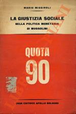 giustizia sociale nella politica monetaria di Mussolini. (Quota 90)