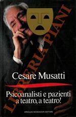 Psicoanalisi e pazienti a teatro, a teatro! Con due commedie in tre atti