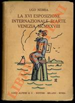 XVI Esposizione Internazionale d'Arte della Città di Venezia, MCMXXVIII. Numero speciale de L'Illustrazione Italiana