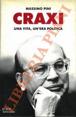 Craxi. Una vita, un'era politica.