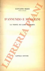 D'Annunzio e Mussolini. La verità sui loro rapporti.