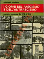 I giorni del fascismo e dell’antifascismo. Cronache modenesi dal 1918 al 1945