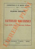 Antonio Gramsci. Capo della classe operaia italiana