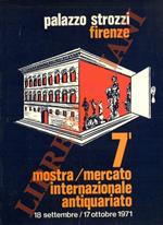 7a Biennale. Mostra Mercato Internazionale dell’Antiquariato. 18 Settembre - 17 Ottobre 1971