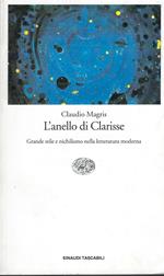 L' anello Di Clarisse : Grande Stile E Nichilismo Nella Letteratura Moderna