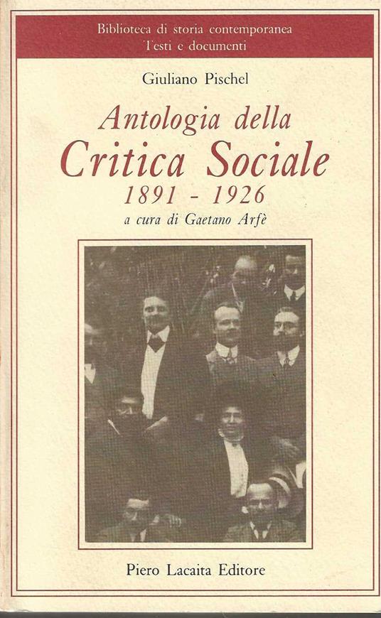 Antologia della Critica Sociale 1891-1926 - Giuliano Pischel - Libro Usato  - Lacaita 