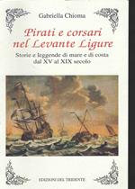 Pirati e corsari nel Levante Ligure. Storie e leggende di mare e di costa dal XV al XIX secolo