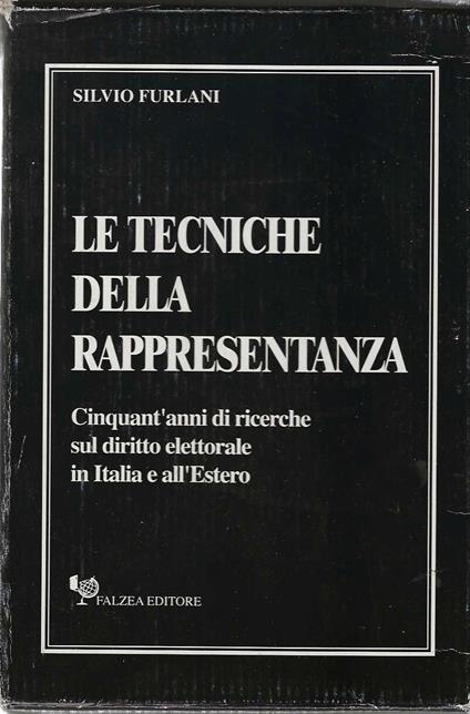 Le tecniche della rappresentanza. Cinquant'anni di ricerche sul diritto elettorale in Italia e all'Estero - Silvio Furlani - copertina