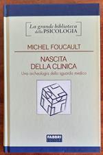 Nascita della clinica. Una archeologia dello sguardo medico