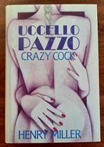 Uccello pazzo. Crazy cock