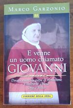 E venne un uomo chiamato Giovanni. Doveva essere un papa di transizione. Cambiò la Chiesa. Oggi è Beato