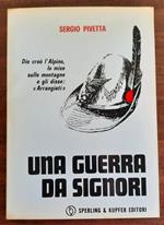 Una guerra da signori. Diario di guerra di un Sergente degli Alpini