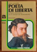 Poeta di libertà. La breve vita intensa di un grande del Risorgimento ( Goffredo Mameli )