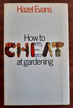 How to Cheat at Gardening