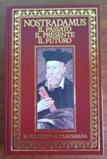 Nostradamus. Il passato, il presente, il futuro