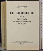 Le commedie. Lisistrata. Le tesmoforiazuse. Le rane