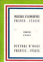 Peintres d'aujourd'hui. France - Italie - Pittori d'oggi. Francia - Italia