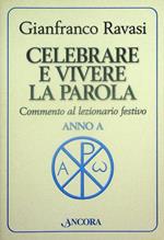 Celebrare e vivere la parola: commento al lezionario festivo Anni A