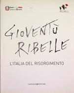 Gioventù ribelle: l'Italia del Risorgimento
