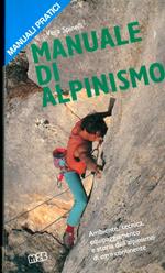 Manuale di alpinismo: ambiente, tecnica, equipaggiamento e storia dell'alpinismo di ogni continente