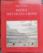 Feste e spettacoli a Roma: circhi e arene, cortei e cavalcate, cacce, giostre, caffe concerto, teatri e cinema: dai ludi dell'antichita agli spettacoli della Roma pontificia, da Fregoli a Buffalo Bill, da Petrolini a Cinecitta, tutta la tradizione st