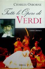 Tutte le opere di Verdi: guida critica