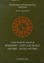 Dizionario toponomastico trentino: ricerca geografica 8. I nomi locali dei comuni di Bosentino, Centa San Nicolò, Vattaro, Vigolo Vattaro